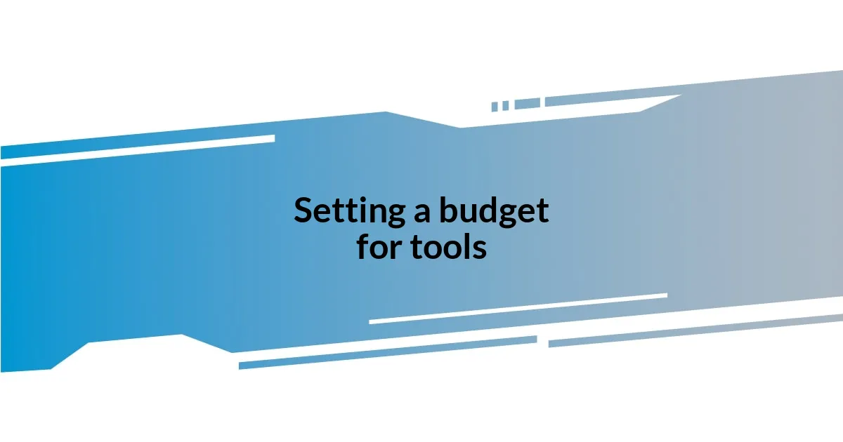 Setting a budget for tools
