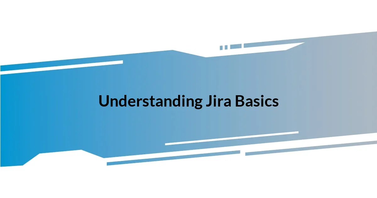 Understanding Jira Basics