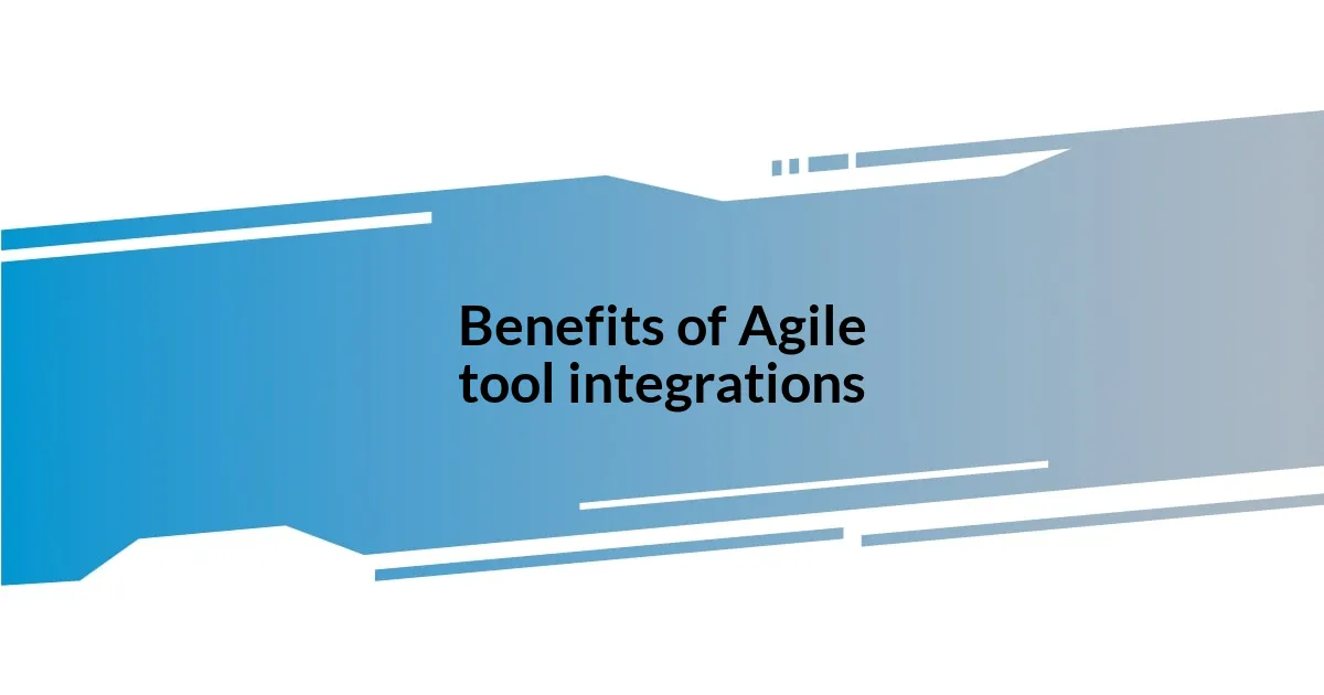 Benefits of Agile tool integrations