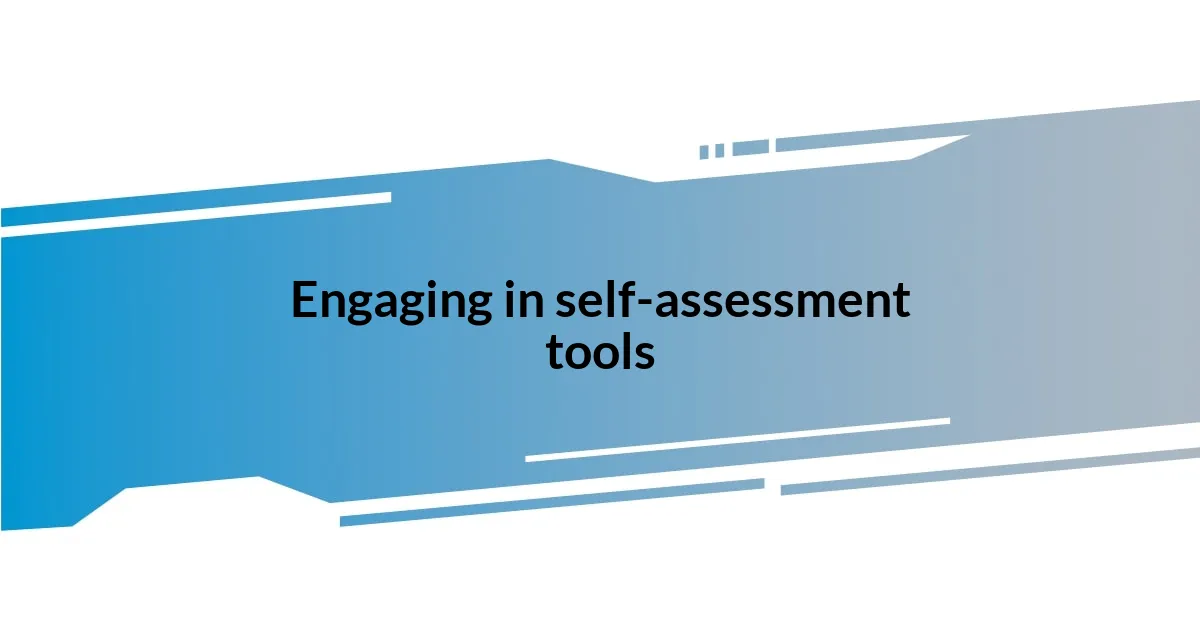 Engaging in self-assessment tools